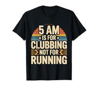 5 Am Is For Clubbing Not For Running Party Over Cardio |- Camiseta