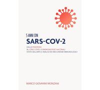 5 ANNI CON SARS-COV-2:: dalla pandemia al long Covid e sindromi post-vaccinali stato dell’arte e analisi dei meccanismi immunologici