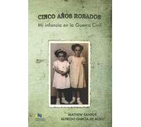 5 años robados. Mi infancia en la guerra civil