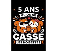 5 ans qu'on se casse les noisettes: Carnet de notes 5 ans de mariage humour - 110 pages lignées - cadeau 5 ans amour couple original drôle