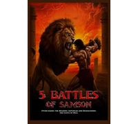 5 Battles of Samson: Overcoming the Roaring Adversary and Demolishing the Gates of Hell