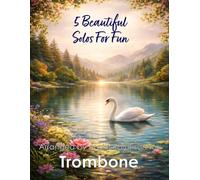 5 Beautiful Trombone Solos for Fun: With FREE BACKING TRACKS and piano accompaniment: 30 (Brass solos, duets and ensembles)