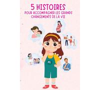 5 Belles Histoires illustrées pour enfants de 3 à 8 ans.: Les grands événements de la vie d'un enfant : Grossesse de la maman, arrivée d'un frère ou ... déménagement, séparation, rentrée à l'école.