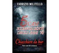 5 Casi sconvolgenti degli anni 70.: 5 thriller disturbanti ispirati a crimini reali, serial killer e misteri irrisolti degli anni ’70 -USA-