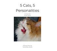 5 Cats, 5 Personalities: A Cozy Cat Photo Book of Daily Life, Funny Faces & Housemate Vibes