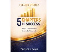 5 Chapters to Success: A Fast Track to a Better Life