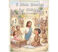 5 Children's Bible Stories: Miracles of Jesus (Vol. 2): Healing, Love, and Hope for Children