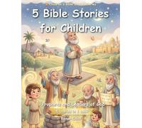 5 Children's Bible Stories: Prophets and Leaders of God: Faith, Obedience, and a Calling for Children