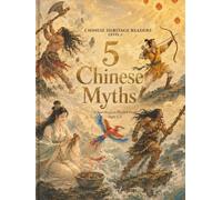 5 Chinese Myths: Bilingual Chinese-English Stories for Kids with Pinyin and Videos (Chinese Heritage Readers)