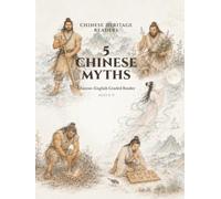 5 Chinese Myths: Level 2 Beginner Reader with Pinyin, English, Activities, and Story Videos (Chinese Heritage Readers)