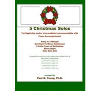 5 Christmas Solos: For Beginning and/or Intermediate Instrumentalists with Piano Accompaniment (Christmas Instrumental Solos with Piano Collection)