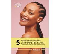 5 clés pour traiter l'hyperpigmentation: Des taches brunes à un teint unifié et éclatant