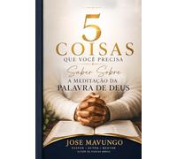 5 Coisas que Você Precisa Saber Sobre a Meditação da Palavra de Deus