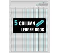 5 Column Ledger Book : Income & Expense Tracker for Entrepreneurs & Small Business: Your Ultimate Accounting Book for Business Transactions, Tax ... | Track Debits, Credits & Balances
