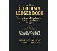 5 Column Ledger Log Book: Accounting Columnar Pad for Small Business Records, Income Tracking, Personal Finance, Expenses & Bookkeeping Journal Notebook