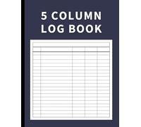 5 Column Log Book: Customizable Large Record Keeper for Daily Tasks, Inventory, Mileage, Appointments, Accounts, Expenses, Blood Pressure, and More
