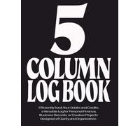 5 Column Log Book: Customizable Multipurpose Columnar Notebook for Bookkeeping, Accounting, and Professional Data Management