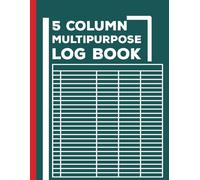 5 Column Multipurpose Log Book: Large Print Simple Ledger,Customizable Blank Sheets to Record & Track Daily Activity for Small Business & Personal Use.