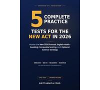 5 Complete Practice Test for New ACT in 2026: Master the New 2026 Format, English-Math-Reading Composite Scoring, and Optional Science Strategy
