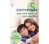 5 Conversas Que Você Deve Ter Com Seu Filho (ebook)