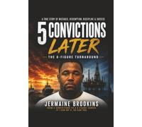 5 Convictions Later The 6-Figure Turn Around