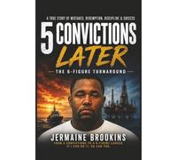 5 Convictions Later The 6-Figure Turn Around