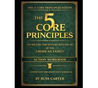 5 Core Principles: Action Workbook: To Secure the Future Success of the American Family