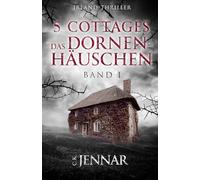 5 Cottages - Das Dornenhäuschen: Band 1 | Irland-Thriller (Die 5-Cottages-Serie)