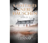5 Cottages - Das Nebelhäuschen: Band 2 | Irland Thriller (Die 5-Cottages-Serie)