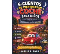 5-CUENTOS DE AVENTURAS EN COCHE PARA NIÑOS: 25 divertidos cuentos para la hora de dormir sobre coches valientes, viajes emocionantes, amistad e imaginación para niños de 4 a 8 años.