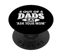 5 de Cada 4 papás Dicen Que pregúntale a tu mamá - Padre Divertido PopSockets PopGrip Adhesivo