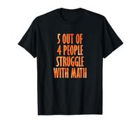 5 de Cada 4 Personas Tienen Problemas con Las matemáticas Camiseta