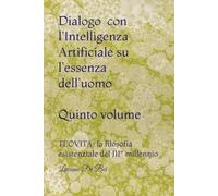 5° Dialogo con l'IA su l'essenza dell'uomo: TEOVITA: la filosofia esistenziale del III° millennio