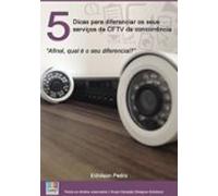 5 Dicas Para Diferenciar Os Seus Serviços De Cftv Da Concorrência. (eb