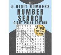 5 Digit Numbers - Number Search: Vol. 1 - Giant Print Edition: Puzzle Book, Adult and Senior Puzzle Book for Number Lovers, Brain Games, Logic Puzzle