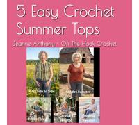 5 Easy Crochet Summer Tops: Patterns by On The Hook Crochet