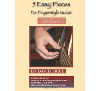 5 Easy Pieces For Fingerstyle Guitar: An Introduction to Solo Guitar Playing: Volume 1