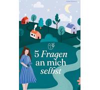 5 Fragen an mich selbst: Dein Journal für mehr Achtsamkeit im Alltag.