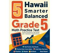 5 Hawaii Smarter Balanced Grade 5 Math Practice Tests: Proven Practice for Top Scores with Detailed Explanations