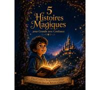 5 histoires magiques pour grandir avec confiance: 5 histoires pour apprendre le courage et la gentillesse livre pour enfants