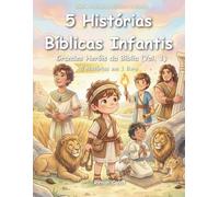 5 Histórias Bíblicas Infantis: Grandes Heróis da Bíblia (Vol. 1): Coragem, Fé e Vitórias com Deus
