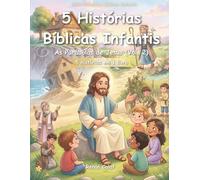 5 Histórias Bíblicas Infantis: Parábolas de Jesus (Vol. 2): Sabedoria, Escolhas e Ensinamentos de Jesus para Crianças