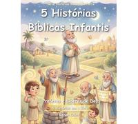 5 Histórias Bíblicas Infantis: Profetas e Líderes de Deus: Fé, Obediência e Chamado para Crianças