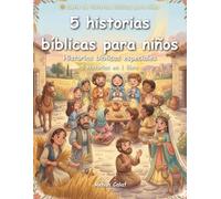 5 Historias Bíblicas para Niños: Historias Bíblicas Especiales: Fe, Amor y Propósito para Niños