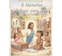 5 Historias Bíblicas para Niños: Milagros de Jesús (Vol. 2): Sanación, Amor y Esperanza para los Niños