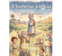 5 Historias Bíblicas para Niños: Profetas y Líderes de Dios: Fe, Obediencia y un Llamado para los Niños