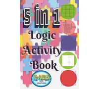 5 in 1 Logic Activity Book: Variety Activity Puzzle Book | Mazes, Word Searches, Crosswords, Sudoku & Word Scrambles | 6 x 9 inches | 160 pages | Solutions Included
