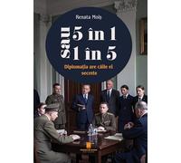 5 in 1 sau 1 in 5. Diplomatia are caile ei secrete - Renata Mois, Editie in limba romana
