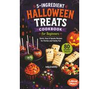 5-Ingredient Halloween Treats Cookbook for Beginners: Quick, Easy & Spooky Recipes for Parties and Family Fun | 80 Spooky Treats | Large Print Halloween Recipe Book