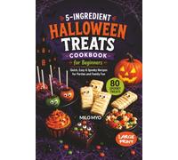 5-Ingredient Halloween Treats Cookbook for Beginners: Quick, Easy & Spooky Recipes for Parties and Family Fun | 80 Spooky Treats | Large Print Halloween Recipe Book